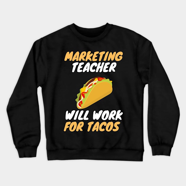 marketing teachers love tacos Crewneck Sweatshirt by SnowballSteps